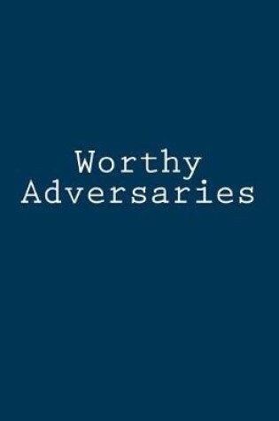 Cover of Worthy Adversaries