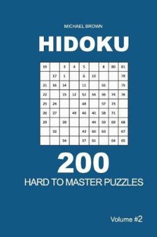 Cover of Hidoku - 200 Hard to Master Puzzles 9x9 (Volume 2)