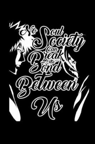 Cover of No Soul Society Can Break the Bond Between Us