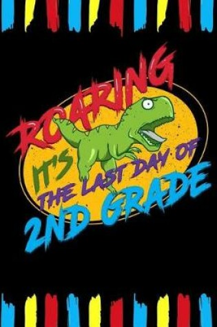 Cover of Roaring It's The Last Day Of 2nd Grade