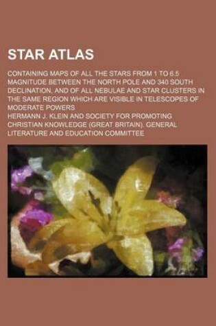 Cover of Star Atlas; Containing Maps of All the Stars from 1 to 6.5 Magnitude Between the North Pole and 340 South Declination, and of All Nebulae and Star Clusters in the Same Region Which Are Visible in Telescopes of Moderate Powers