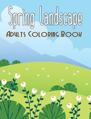 Book cover for Spring Landscape Adults Coloring Book