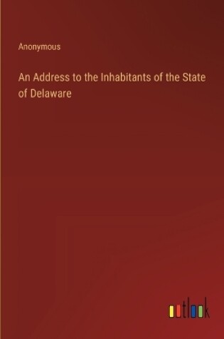 Cover of An Address to the Inhabitants of the State of Delaware