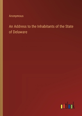 Book cover for An Address to the Inhabitants of the State of Delaware