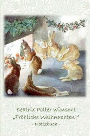 Cover of Beatrix Potter wünscht "Fröhliche Weihnachten!" Notizbuch ( Peter Hase )