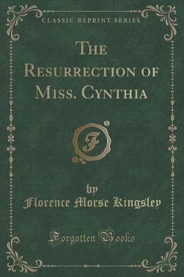 Book cover for The Resurrection of Miss. Cynthia (Classic Reprint)