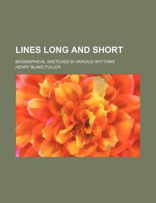 Book cover for Lines Long and Short; Biographical Sketches in Various Rhythms