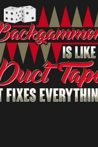 Cover of Backgammon Is Like Duct Tape It Fixes Everything