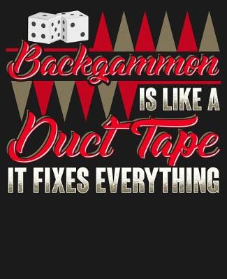 Book cover for Backgammon Is Like Duct Tape It Fixes Everything