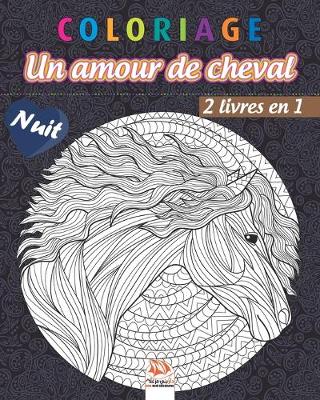 Book cover for Coloriage - Un amour de cheval - 2 livres en 1 - Nuit