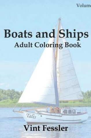Cover of Boats & Ships: Adult Coloring Book, Volume 4