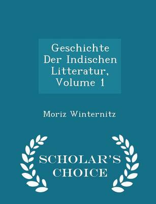 Book cover for Geschichte Der Indischen Litteratur, Volume 1 - Scholar's Choice Edition