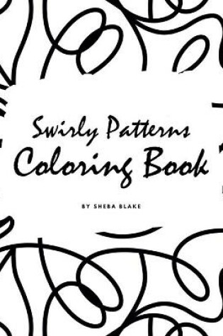 Cover of Swirly Patterns Coloring Book for Adults (Large Hardcover Adult Coloring Book)