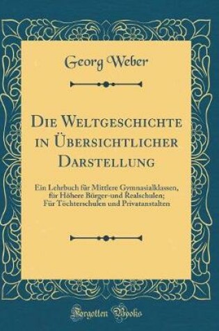 Cover of Die Weltgeschichte in UEbersichtlicher Darstellung