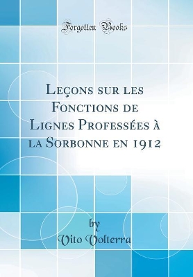 Book cover for Leçons Sur Les Fonctions de Lignes Professées À La Sorbonne En 1912 (Classic Reprint)