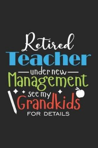 Cover of Retired Teacher Under New Management See My Grandkids For Details