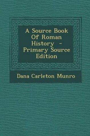 Cover of A Source Book of Roman History - Primary Source Edition