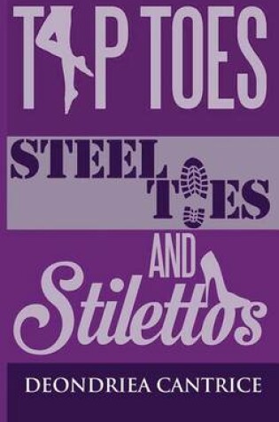 Cover of Tiptoes, Steel-Toes, and Stilettos