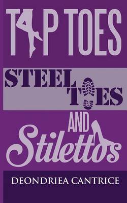 Book cover for Tiptoes, Steel-Toes, and Stilettos