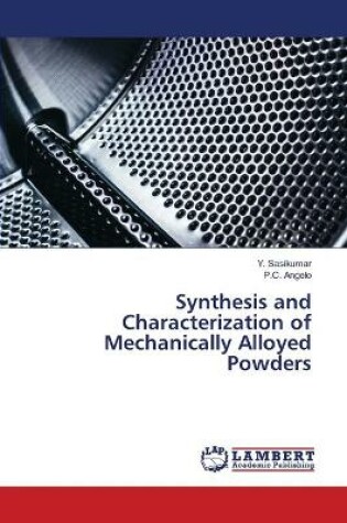 Cover of Synthesis and Characterization of Mechanically Alloyed Powders