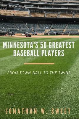 Book cover for Minnesota's 50 Greatest Baseball Players