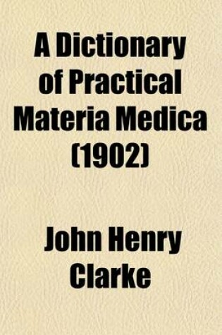 Cover of A Dictionary of Practical Materia Medica (Volume 2)