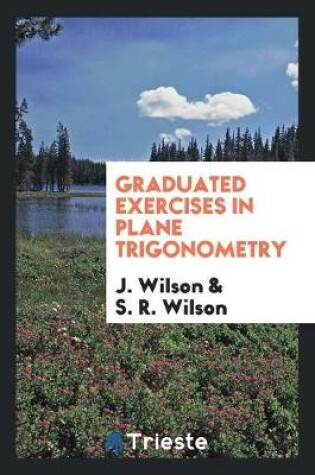 Cover of Graduated Exercises in Plane Trigonometry