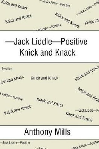 Cover of -Jack Liddle-Positive Knick and Knack