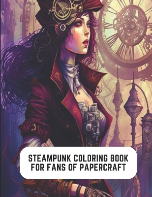 Book cover for Steampunk Coloring Book for Fans of Papercraft