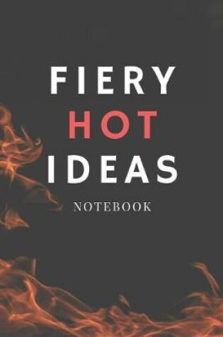 Cover of Fiery Hot Ideas Notebook