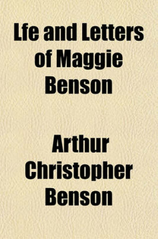 Cover of Lfe and Letters of Maggie Benson