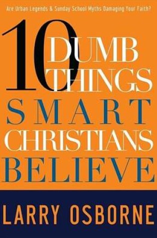 Cover of Ten Dumb Things Smart Christians Believe