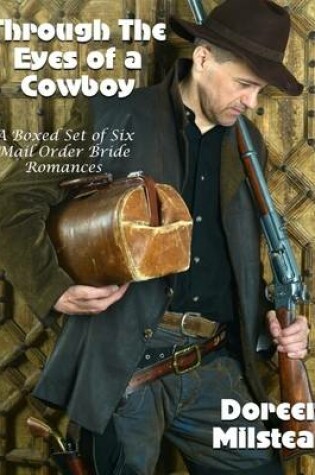 Cover of Through the Eyes of a Cowboy - a Boxed Set of Six Mail Order Bride Romances