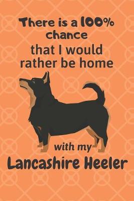 Book cover for There is a 100% chance that I would rather be home with my Lancashire Heeler
