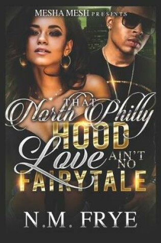 Cover of That North Philly Hood Love Ain't No Fairytale