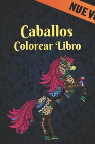 Cover of Nuevo Caballos Libro Colorear