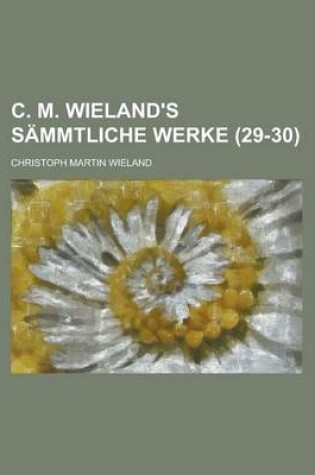 Cover of C. M. Wieland's Sammtliche Werke (29-30)