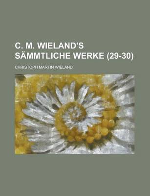 Book cover for C. M. Wieland's Sammtliche Werke (29-30)