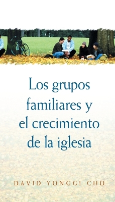 Book cover for Grupos Familiares Y El Crecimiento De La Iglesia