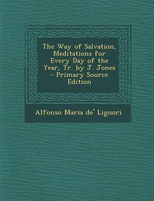Book cover for The Way of Salvation, Meditations for Every Day of the Year, Tr. by J. Jones - Primary Source Edition