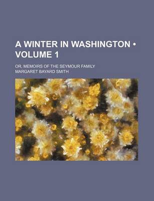 Book cover for A Winter in Washington (Volume 1); Or, Memoirs of the Seymour Family