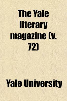 Book cover for The Yale Literary Magazine (Volume 72)