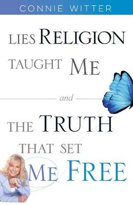 Book cover for Lies Religion Taught Me and the Truth That Set Me Free