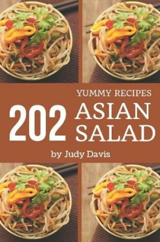 Cover of 202 Yummy Asian Salad Recipes