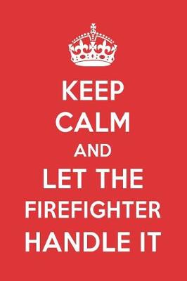 Book cover for Keep Calm and Let the Firefighter Handle It