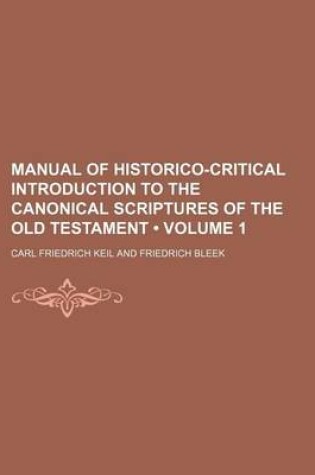 Cover of Manual of Historico-Critical Introduction to the Canonical Scriptures of the Old Testament (Volume 1)