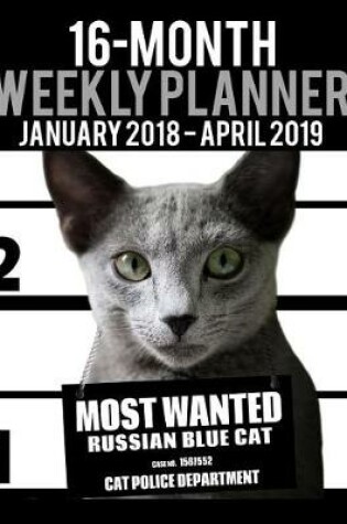 Cover of 2018-2019 Weekly Planner - Most Wanted Russian Blue Cat