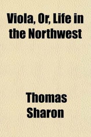 Cover of Viola, Or, Life in the Northwest