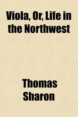 Book cover for Viola, Or, Life in the Northwest