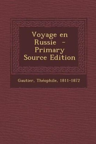 Cover of Voyage En Russie - Primary Source Edition